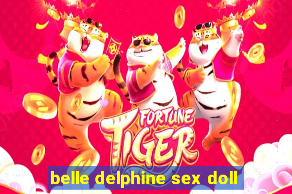 belle delphine sex doll